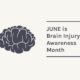 June is Brain Injury Awareness Month
